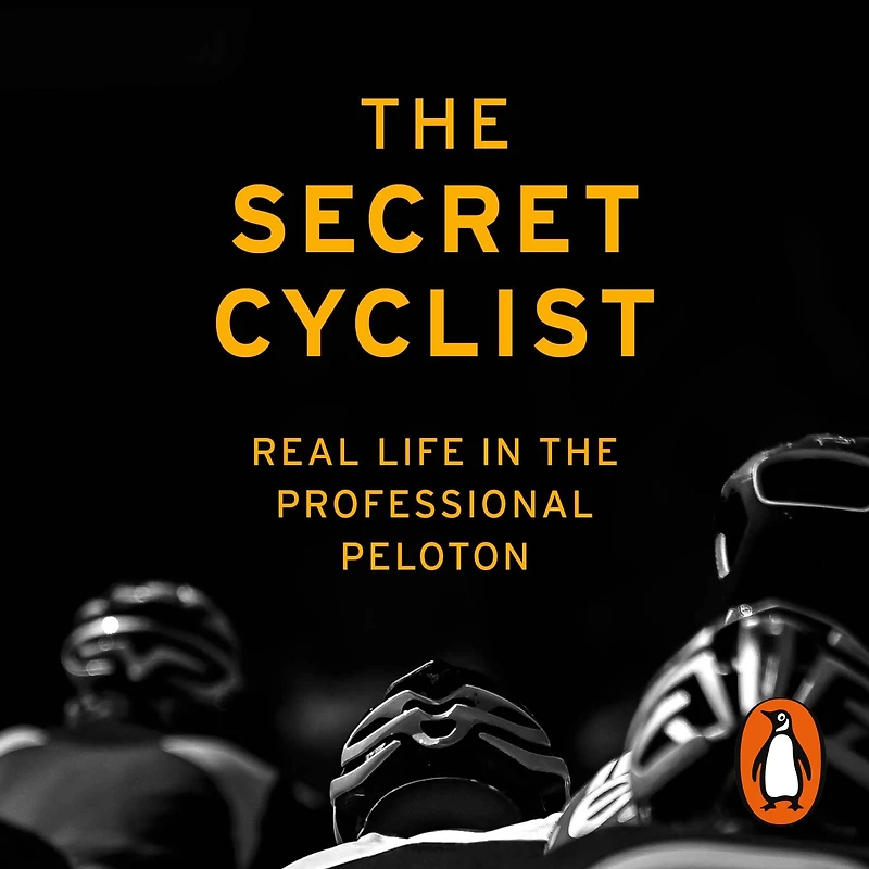 the Secret Cyclist: Real Life as a Rider Professional Peloton