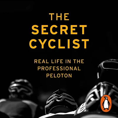 the Secret Cyclist: Real Life as a Rider Professional Peloton