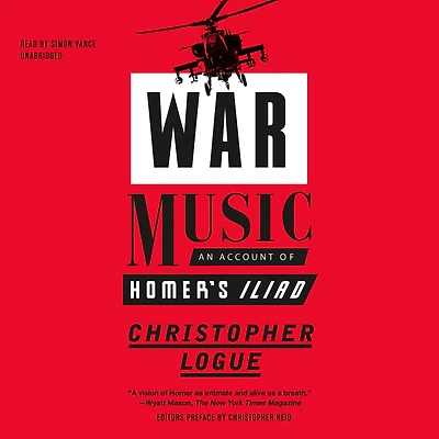 War Music: An Account of Homer's Iliad