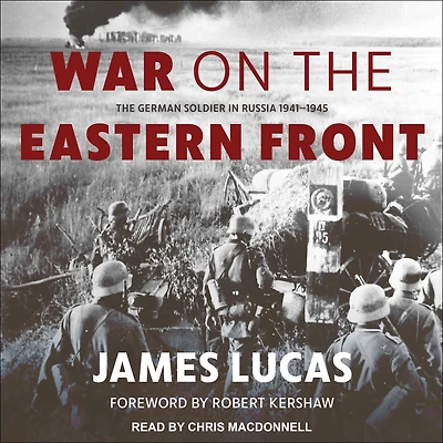 War on The Eastern Front: German Soldier Russia 1941-1945