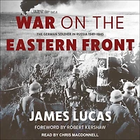 War on The Eastern Front: German Soldier Russia 1941-1945