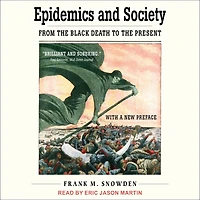 Epidemics and Society: From the Black Death to Present