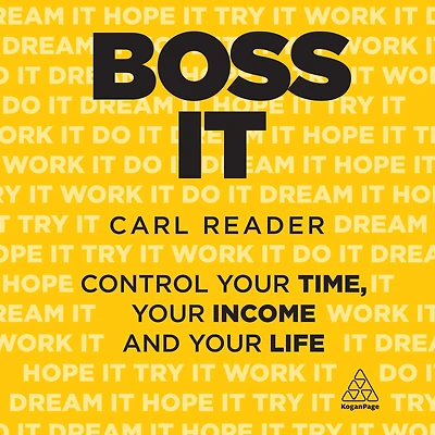 Boss It: Control Your Time, Income and Life