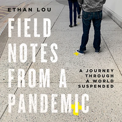 Field Notes from a Pandemic: Journey Through World Suspended