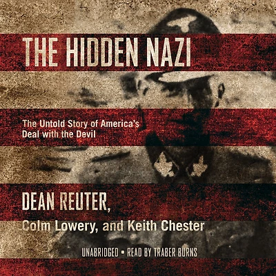 the Hidden Nazi: Untold Story of America's Deal with Devil