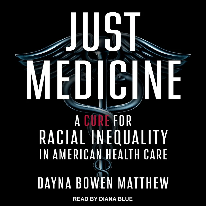 Just Medicine: A Cure for Racial Inequality American Health Care
