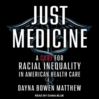 Just Medicine: A Cure for Racial Inequality American Health Care