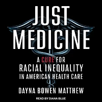 Just Medicine: A Cure for Racial Inequality American Health Care