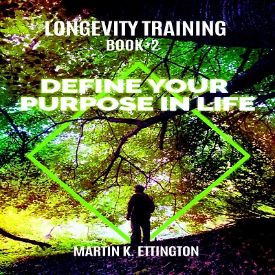 Longevity Training-Book2 -Define Your Purpose Life