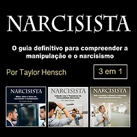 Narcisista: o guia definitivo para compreender a manipulação e narcisismo