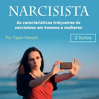 Narcisista: As características traiçoeiras do narcisismo em homens e mulheres