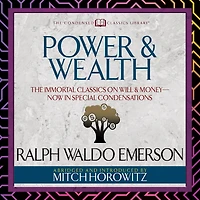Power & Wealth (Condensed Classics): The Immortal Classics on Will Money-Now Special Condensations
