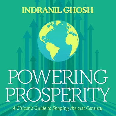 Powering Prosperity: A Citizen's Guide to Shaping the 21st Century