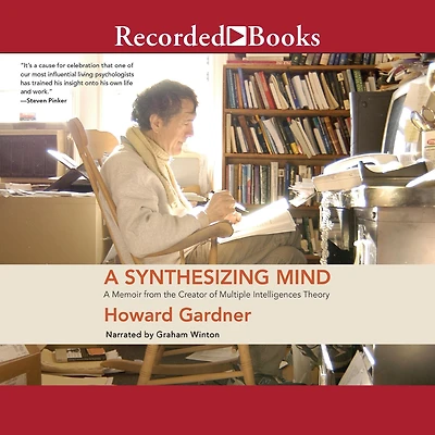 A Synthesizing Mind: Memoir from the Creator of Multiple Intelligences Theory