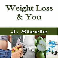 Weight Loss & You: How to Start Losing Weight