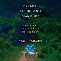 Fevers, Feuds, and Diamonds: Ebola the Ravages of History