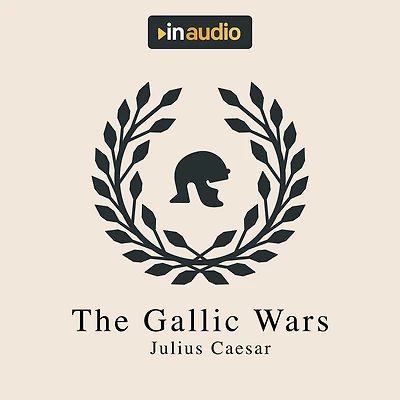 The Gallic Wars: Commentaries of C. Julius Cæsar on his War Gaul
