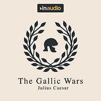The Gallic Wars: Commentaries of C. Julius Cæsar on his War Gaul