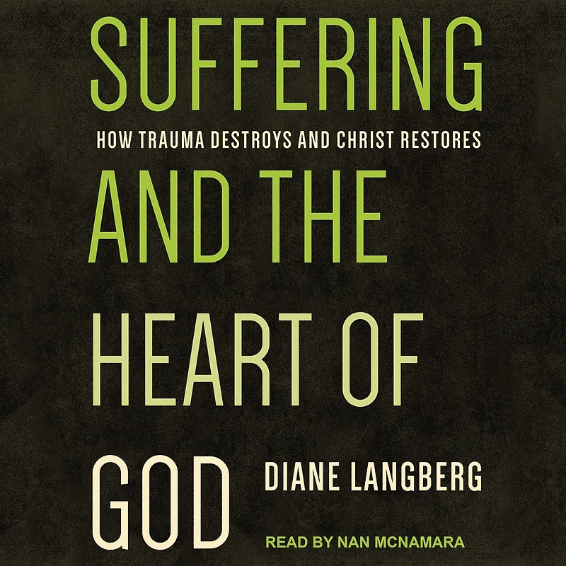 Suffering and the Heart of God: How Trauma Destroys Christ Restores