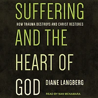 Suffering and the Heart of God: How Trauma Destroys Christ Restores