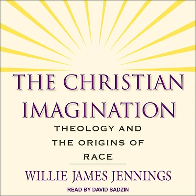 the Christian Imagination: Theology and Origins of Race