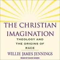 the Christian Imagination: Theology and Origins of Race