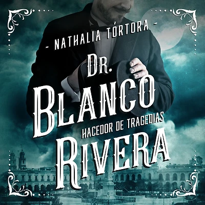 Dr. Blanco Rivera: hacedor de tragedias