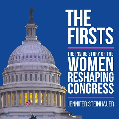 the Firsts: Inside Story of Women Reshaping Congress