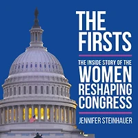the Firsts: Inside Story of Women Reshaping Congress