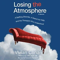 Losing the Atmosphere: a Memoir Baffling Disorder, Search for Help, and Therapist Who Understood