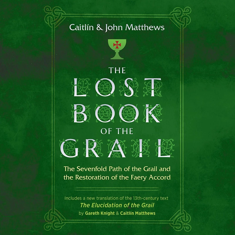 the Lost Book of Grail: Sevenfold Path Grail and Restoration Faery Accord