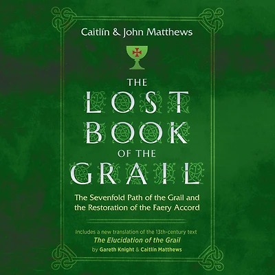 the Lost Book of Grail: Sevenfold Path Grail and Restoration Faery Accord