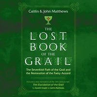 the Lost Book of Grail: Sevenfold Path Grail and Restoration Faery Accord