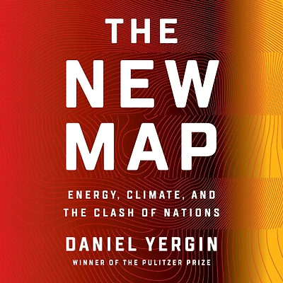 the New Map: Energy, Climate, and Clash of Nations