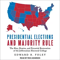 Presidential Elections and Majority Rule: the Rise, Demise, Potential Restoration of Jeffersonian Electoral College