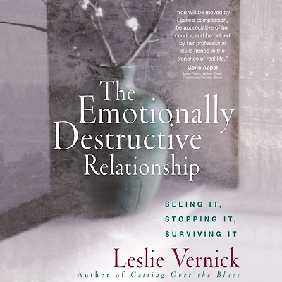 The Emotionally Destructive Relationship: Seeing It, Stopping Surviving It