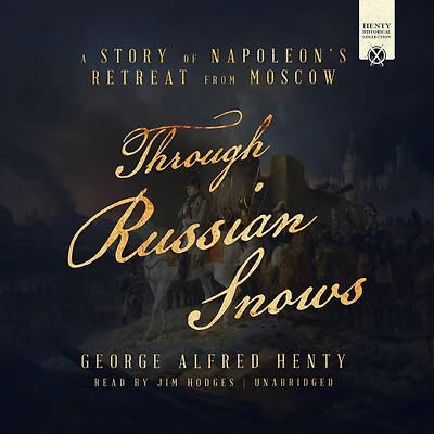 Through Russian Snows: A Story Of Napoleon's Retreat From Moscow