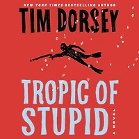 Tropic of Stupid: A Novel