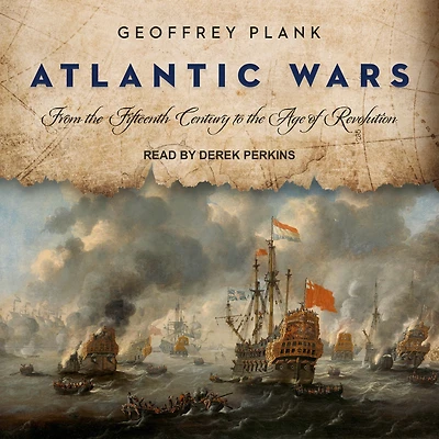 Atlantic Wars: From the Fifteenth Century to Age of Revolution