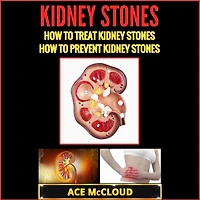 Kidney Stones: How To Treat Prevent Stones