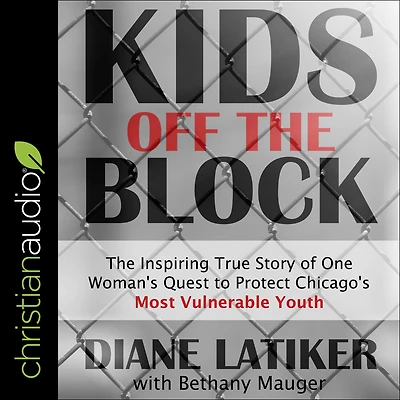 Kids Off The Block: Inspiring True Story of One Woman's Quest to Protect Chicago's Most Vulnerable Youth