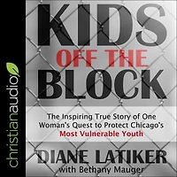 Kids Off The Block: Inspiring True Story of One Woman's Quest to Protect Chicago's Most Vulnerable Youth
