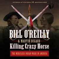 Killing Crazy Horse: The Merciless Indian Wars America