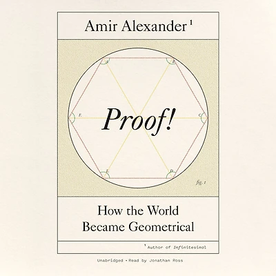 Proof!: How the World Became Geometrical