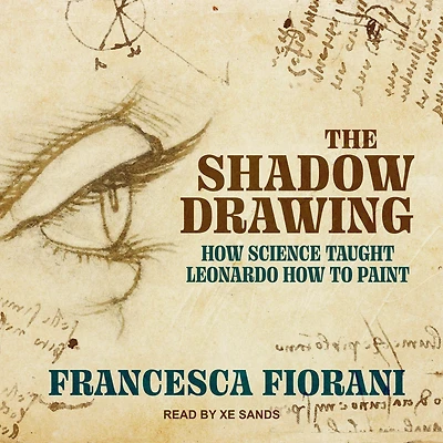 The Shadow Drawing: How Science Taught Leonardo to Paint