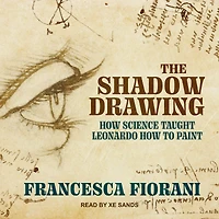 The Shadow Drawing: How Science Taught Leonardo to Paint