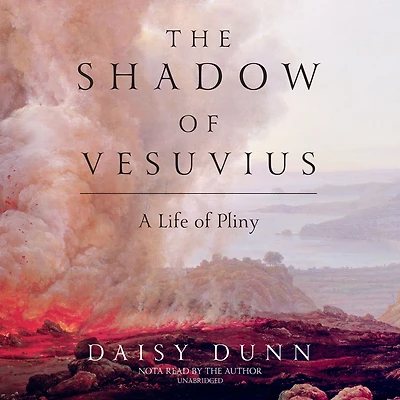 The Shadow of Vesuvius: A Life Pliny