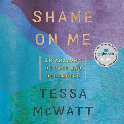 Shame on Me: An Anatomy of Race and Belonging