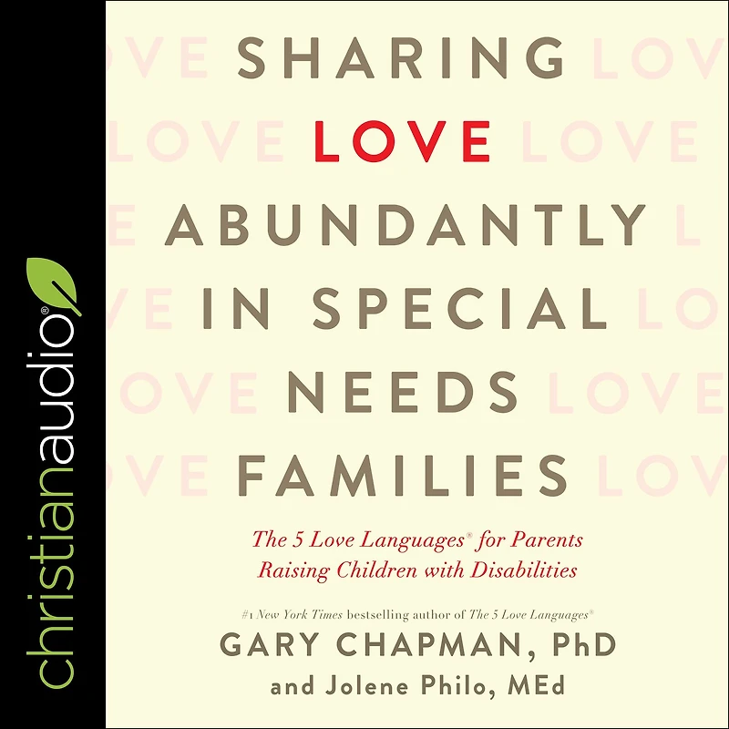 Sharing Love Abundantly Special Needs Families: The 5 Languages for Parents Raising Children with Disabilities