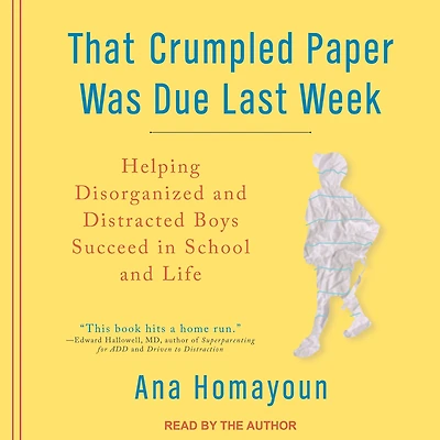 That Crumpled Paper Was Due Last Week: Helping Disorganized and Distracted Boys Succeed School Life